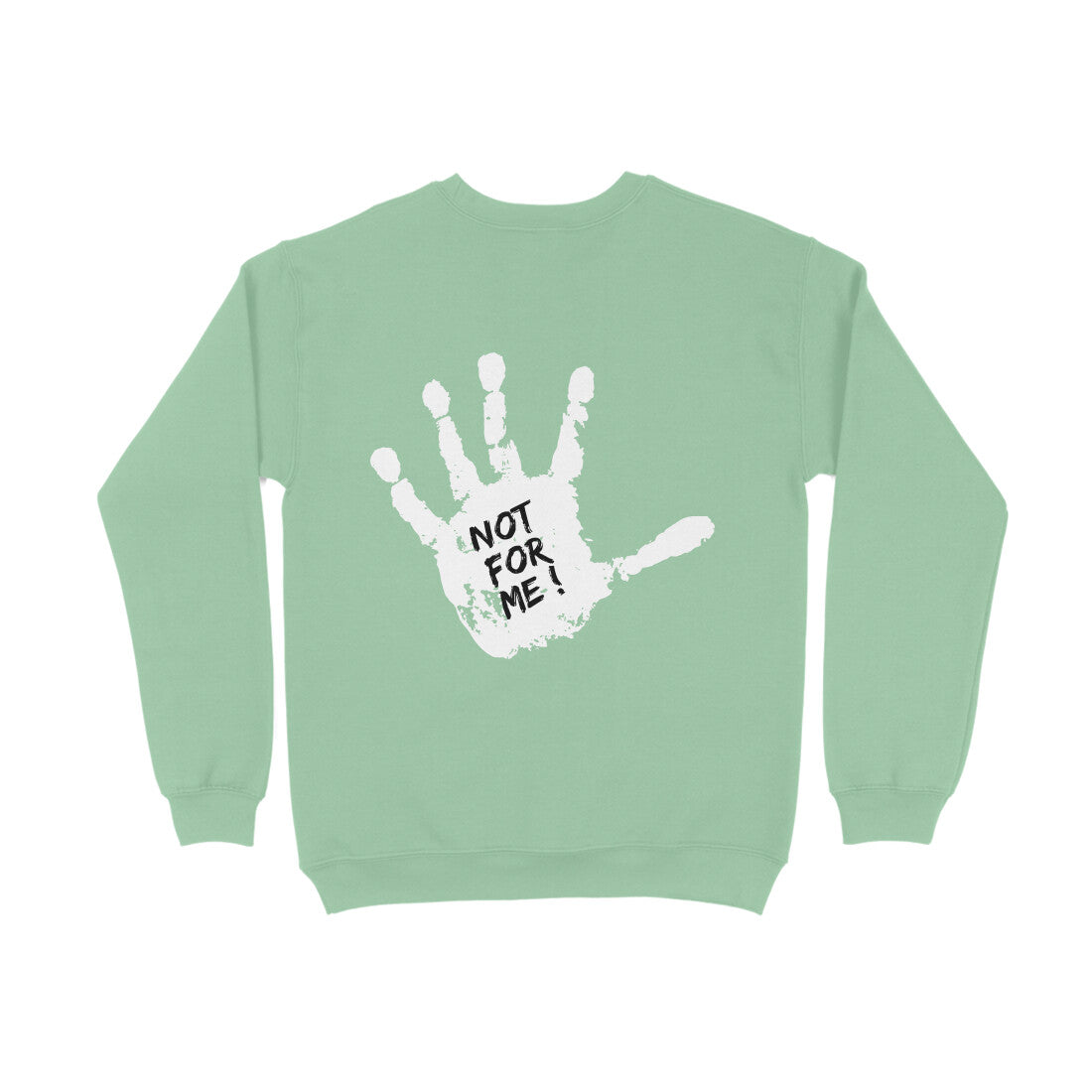 Not For Me Sweatshirt