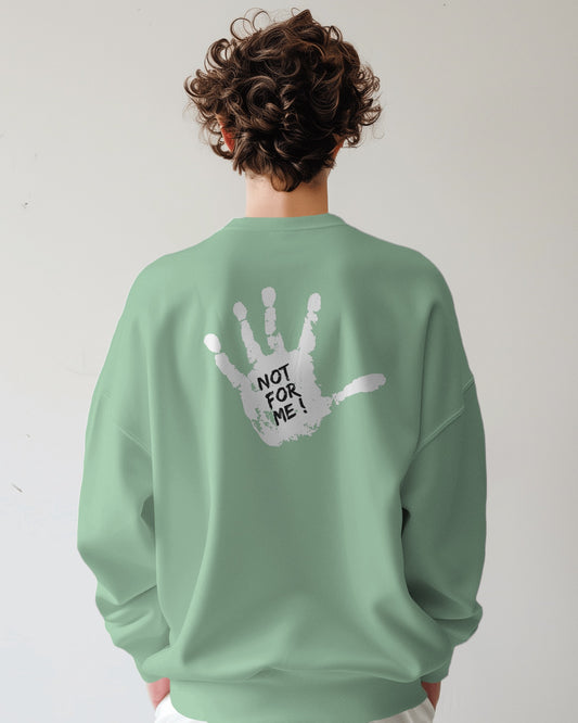 Not For Me Sweatshirt