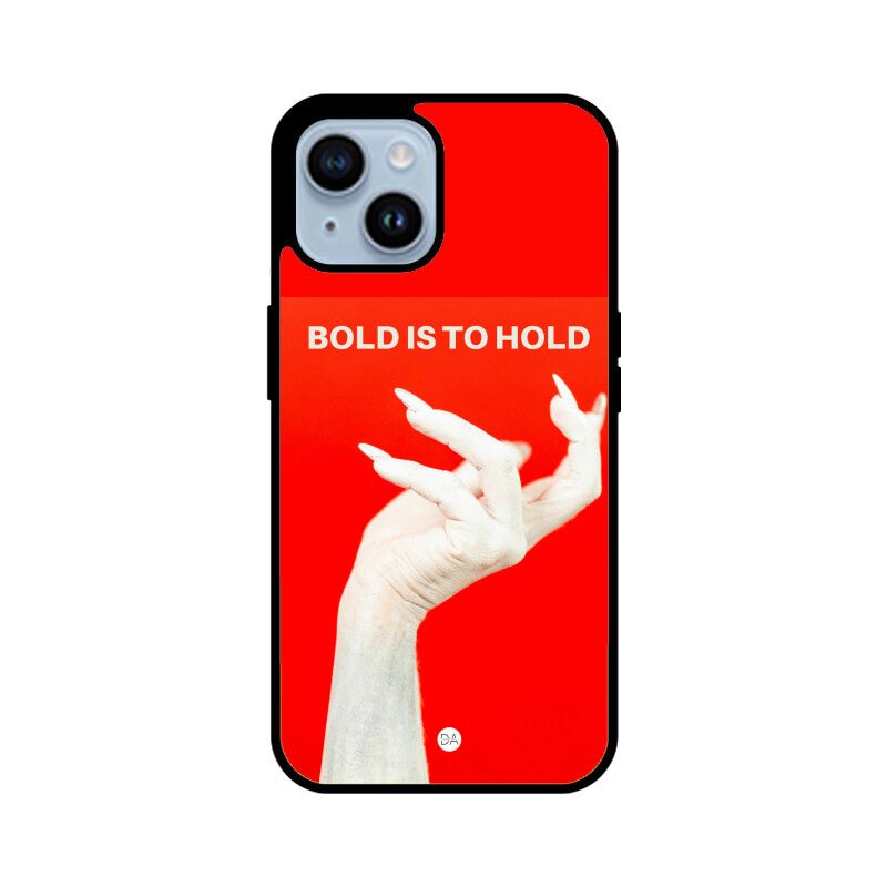 Bold Is To Hold Design Case Cover For iPhone | Dhukeri Arts